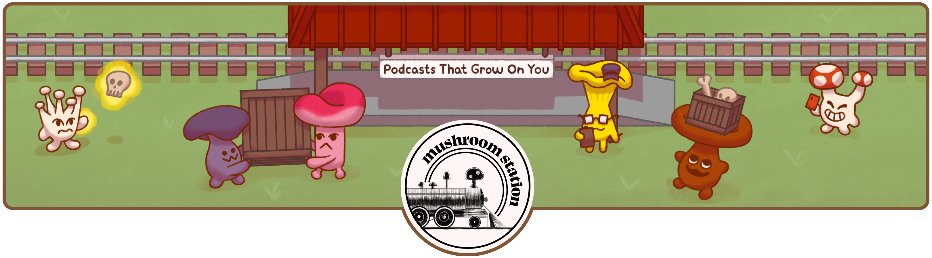 Banner Image. A variety of Mushroomites are working hard to help the trains run on time! There is a sign that reads the tagline: Podcasts That Grow On You